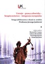 Ustroje - prawa człowieka - bezpieczeństwo - integracja europejska Księga jubileuszowa z okazji 70 urodzin Profesora Jerzego Jaskierni