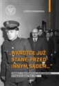 Wkrótce już stanę przed innym sądem... Prawnicy II Rzeczypospolitej represjonowani w Polsce w latach 1944-1956