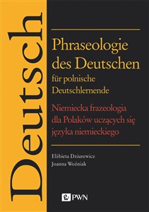 Phraseologie des Deutschen für polnische Deutschlernende Niemiecka frazeologia dla Polaków uczących się języka niemieckiego - Księgarnia UK