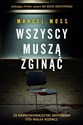 Wszyscy muszą zginąć wyd. kieszonkowe - Moss Marcel