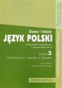 Język polski 2 Słowa i teksty Literatura i nauka o języku Przewodnik metodyczny i scenariusze lekcji Szkoły ponadgimnazjalne Zakres podstawowy / Zakres rozszerzony