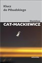 Klucz do Piłsudskiego - Stanisław Cat-Mackiewicz