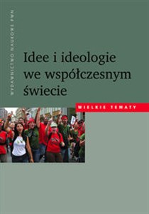 Idee i ideologie we współczesnym świecie - Księgarnia UK