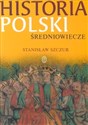 Historia Polski Średniowiecze - Stanisław Szczur