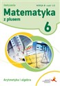 Matematyka z plusem 6 Ćwiczenia Arytmetyka i algebra Wersja B Część 1/2 Szkoła podstawowa