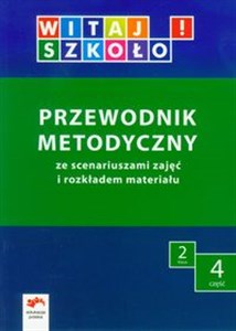 Witaj szkoło! 2 Przewodnik metodyczny Część 4 ze scenariuszami zajęć i rozkładem materiału edukacja wczesnoszkolna - Księgarnia Niemcy (DE)