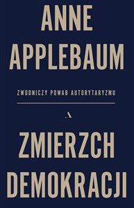 Zmierzch demokracji Zwodniczy powab autorytaryzmu - Księgarnia UK