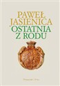 Ostatnia z rodu - Paweł Jasienica