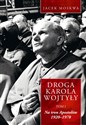 Droga Karola Wojtyły Tom 1 Na tron Apostołów 1920-1978