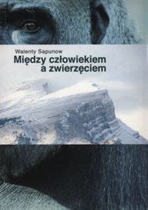 Między człowiekiem a zwierzęciem - Księgarnia Niemcy (DE)