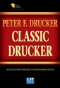 Classic Drucker Klasyczne teksty Druckera z Harvard Business Review