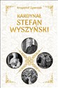 Kardynał Stefan Wyszyński - Krzysztof Żywczak