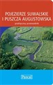 Pojezierze Suwalskie i Puszcza Augustowska praktyczny przewodnik - Wanda Bednarczuk-Rzepko, Urszula Zwolińska, Piotr Sawka