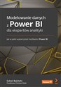 Modelowanie danych z Power BI dla ekspertów analityki. Jak w pełni wykorzystać możliwości Power BI