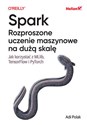 Spark Rozproszone uczenie maszynowe na dużą skalę Jak korzystać z MLlib, TensorFlow i PyTorch