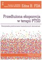 Przedłużona ekspozycja w terapii PTSD Emocjonalne przetwarzanie traumatycznych doświadczeń. Podręcznik terapeuty - Edna B. Foa, Elizabeth A. Hembree, Rothbaum Olasov