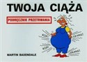 Twoja ciąża Podręcznik przetrwania