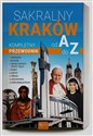 Sakralny Kraków Kompletny przewodnik od A do Z - Henryk Bejda, Małgorzata Pabis, Mieczysław Pabis