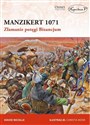 Manzikert 1071 Złamanie potęgi Bizancjum