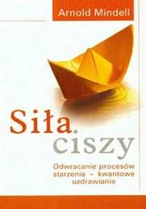 Siła ciszy Odwracanie procesów starzenia - kwantowe uzdrawianie