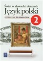 Świat w słowach i obrazach 2 Język polski Podręcznik gimnazjum