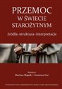 Przemoc w świecie starożytnym Źródła - struktura - interpretacje