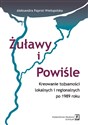 Żuławy i Powiśle Kreowanie tożsamości lokalnych i regionalnych po 1989 roku - Aleksandra Paprot-Wielopolska