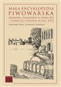 Mała encyklopedia piwowarska Krakowa i Kazimierza w wieku XVI i pierwszej połowie wieku XVII - Sławomir Dryja, Stanisław Sławiński