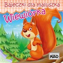 Wiewiórka. Bajeczki dla maluszka - Wioletta Piasecka