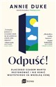 Odpuść! Dlaczego czasem warto rezygnować i nie robić wszystkiego za wszelką cenę - Annie Duke