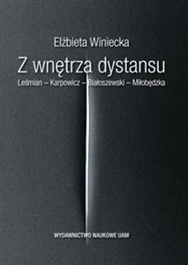 Z wnętrza dystansu Leśmian – Karpowicz – Białoszewski – Miłobędzka