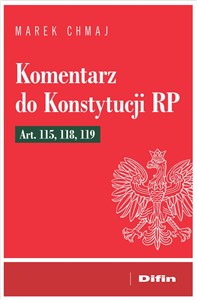 Komentarz do Konstytucji RP Art. 115, 118, 119 - Księgarnia Niemcy (DE)