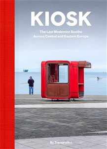 Kiosk The Last Modernist Booths Across Central and Eastern Europe