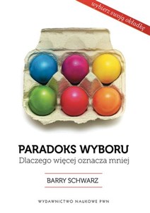 Paradoks wyboru Dlaczego więcej oznacza mniej - Księgarnia Niemcy (DE)