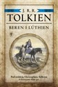 Beren i Lúthien. Pod redakcją Christophera Tolkiena - J.R.R Tolkien