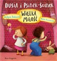 Dusia i Psinek-Świnek. Wielka miłość - Justyna Bednarek