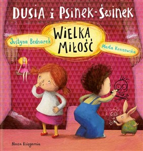 Dusia i Psinek-Świnek. Wielka miłość