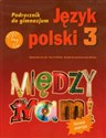 Między nami 3 Język polski Podręcznik gimnazjum