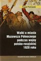 Walki o miasta Mazowsza Północnego podczas wojny polsko-rosyjskiej 1920 roku