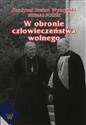 W obronie człowieczeństwa wolnego