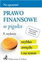 Prawo finansowe w pigułce szybko zwięźle i na temat - Opracowanie Zbiorowe