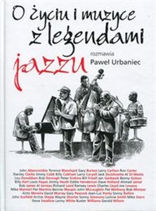 O życiu i muzyce z legendami jazzu rozmawia Paweł Urbaniec - Księgarnia UK