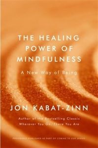 The Healing Power of Mindfulness A New Way of Being