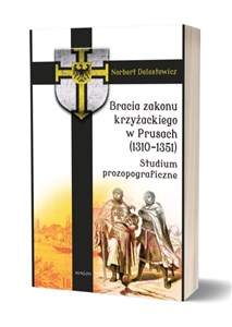 Bracia zakonu krzyżackiego w Prusach (1310-1351). Studium prozopograficzne - Księgarnia Niemcy (DE)