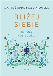 Bliżej siebie Imiona kobiecości