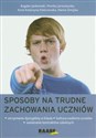 Sposoby na trudne zachowania uczniów - Bogdan Jankowski, Monika Jaroszewska, Anna Katarzyna Kiełczewska, Hanna Żmijska