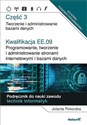 Kwalifikacja EE.09. Programowanie, tworzenie i administrowanie stronami internetowymi i bazami danych Część 3 Tworzenie i administrowanie bazami danych - Jolanta Pokorska