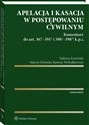 Apelacja i kasacja w postępowaniu cywilnym Komentarz do art. 367-391(1) i 398(1)-398(21) k.p.c. - Marcin Dziurda, Tadeusz Ereciński, Bartosz Wołodkiewicz