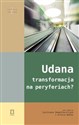 Udana transformacja na peryferiach?