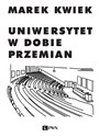 Uniwersytet w dobie przemian Adaptacje instytucji akademickich do nowych warunków w Polsce i Europie